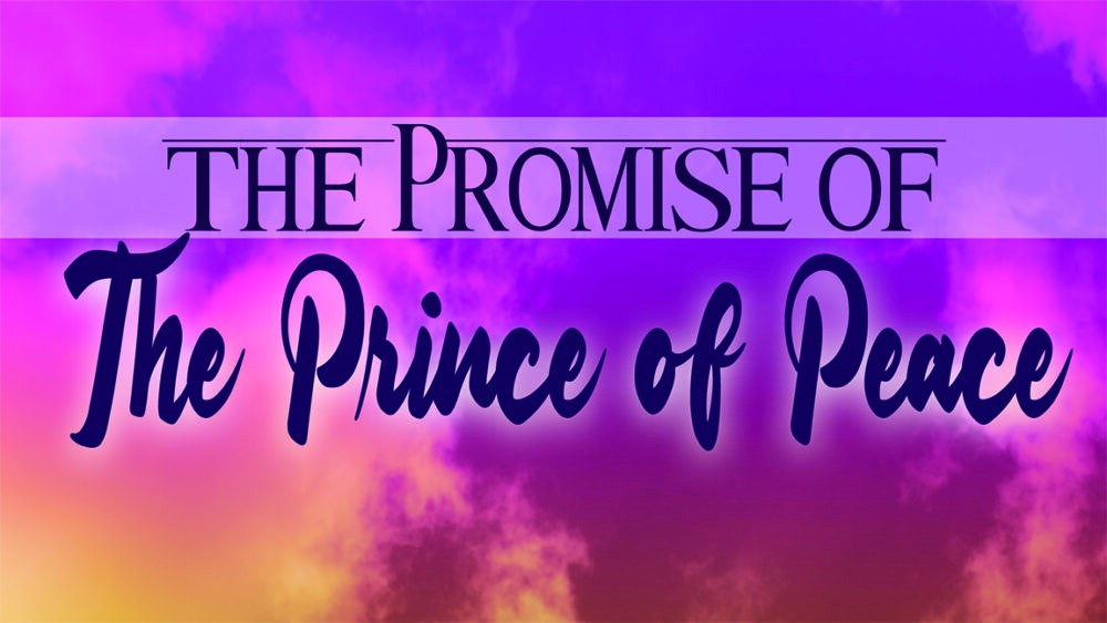 The Promise of The Prince of Peace