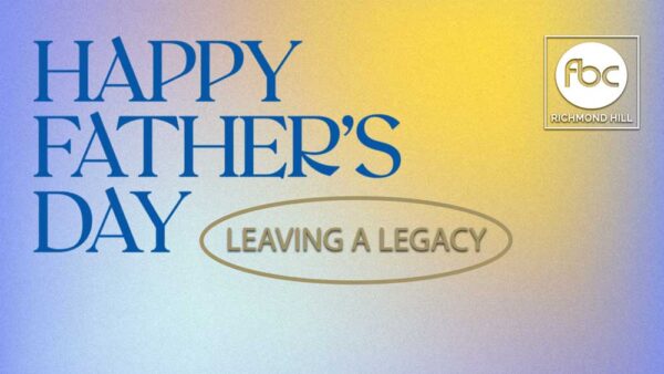 Father's Day 2021: Leaving A Legacy Image