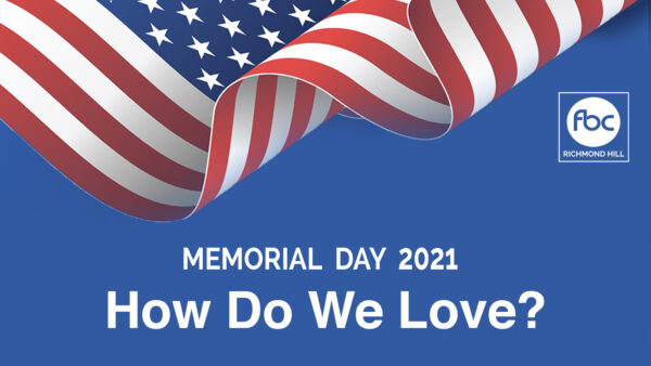 Memorial Day 2021 - How Do We Love? Image