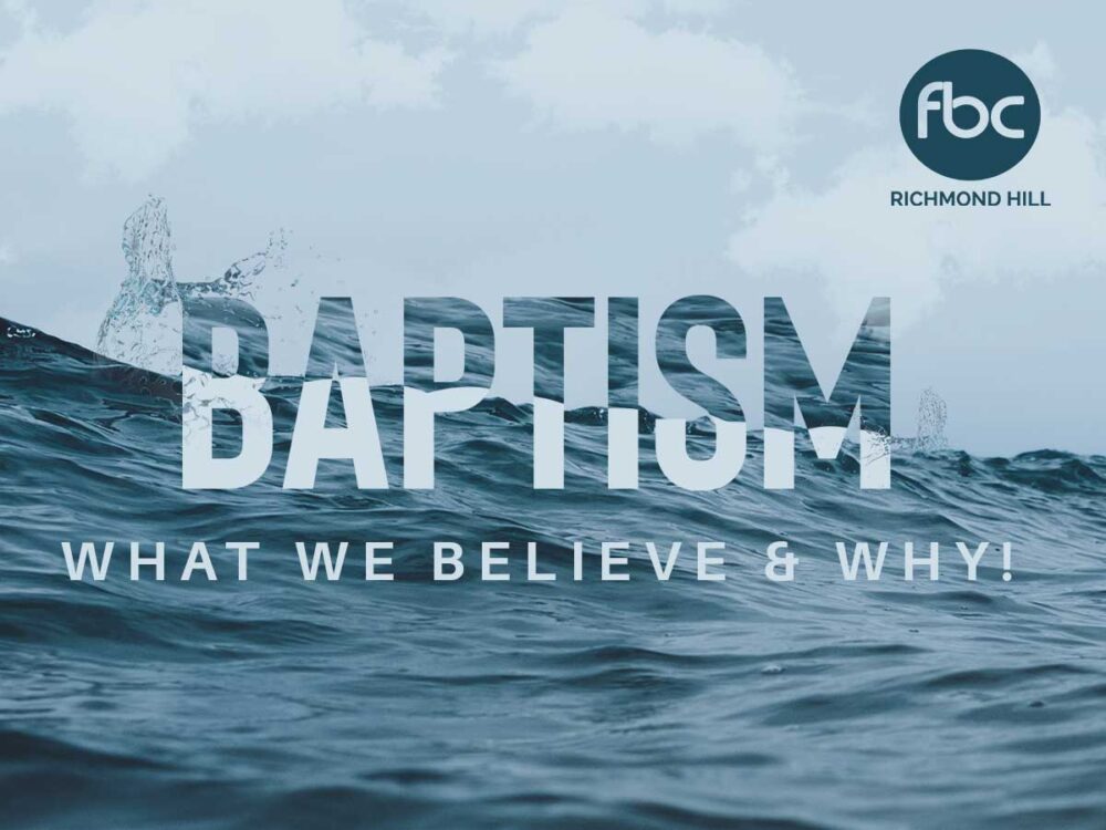 WHAT WE BELIEVE & WHY: BAPTISM