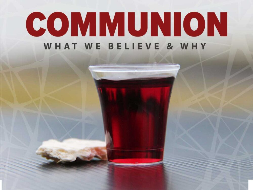 WHAT WE BELIEVE & WHY: COMMUNION